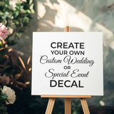 Custom Create Your Own Wedding or Special Event Decal