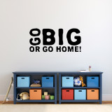 Go Big Or Go Home Wall Decal 48" wide x 22" tall Sample Image