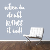 When In Doubt Dance It Out Wall Decal 32" wide x 48" tall Sample Image