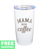 Mama Needs Coffee Engraved 20 oz. Stainless Tumbler
