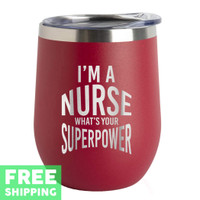 I'm A Nurse What's Your Superpower Engraved 12 oz. Stainless Steel Wine Tumbler with Lid I'm A Nurse What's Your Superpower Engraved 12 oz. Stainless Steel Wine Tumbler with Lid