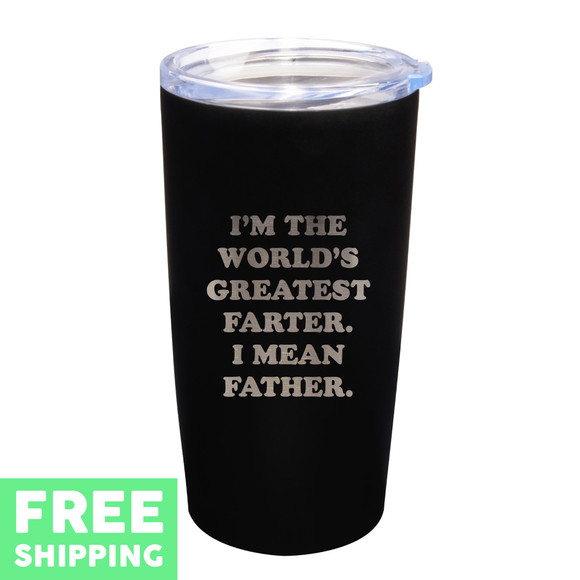 I'm The World's Greatest Farter I Mean Father Engraved 20 oz. Stainless Tumbler