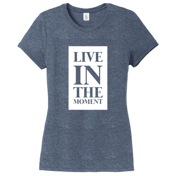 Navy Frost Live In The Moment Women S Fitted T Shirt Sweetums Shirt