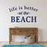 Life Is Better At The Beach Wall Decal