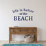 Life Is Better At The Beach Wall Decal