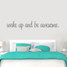 Wake Up And Be Awesome Wall Decals 72" wide x 12" tall Sample Image