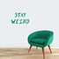 Stay Weird Wall Decal 24" wide x 15" tall Sample Image