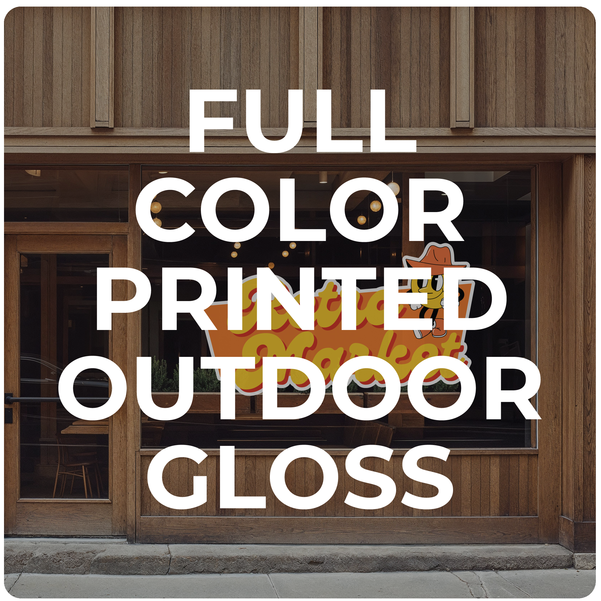 FULL COLOR PRINTED OUTDOOR GLOSS