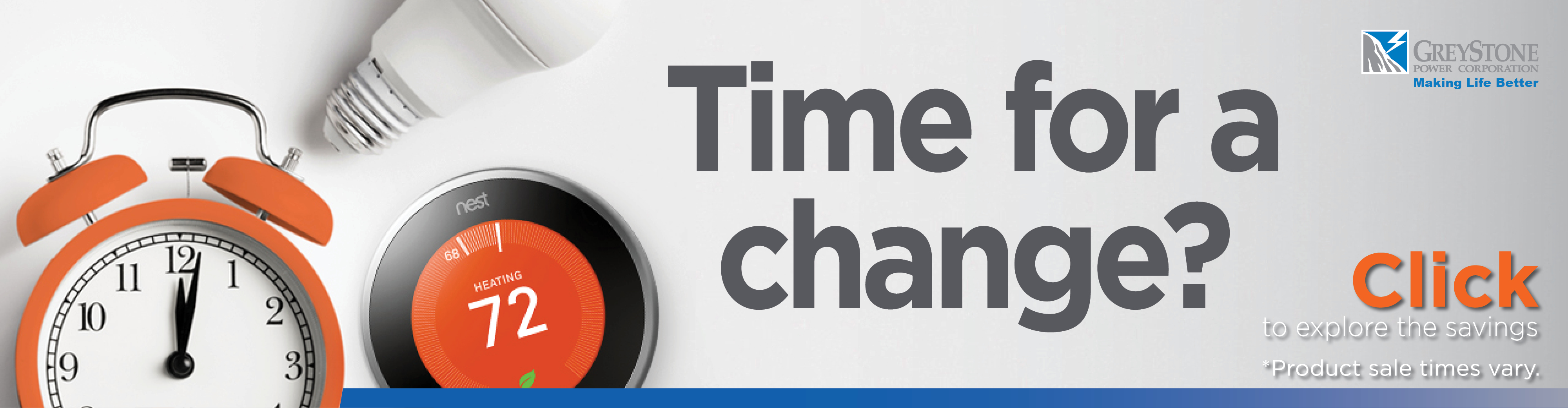 Time for a change? Click to explore the savings. Product sale times vary. 