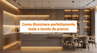 Come illuminare perfettamente l'isola o il tavolo da pranzo in cucina