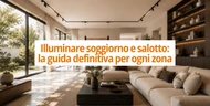 Illuminazione Soggiorno e Salotto: Guida Completa