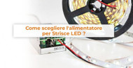 Come si calcola l'alimentatore per Strisce LED? Ecco la Guida definitiva!