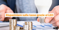 Risparmiare sulle tasse grazie al LED
