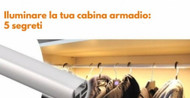 5 Segreti per Illuminare una Cabina Armadio