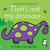 Thats Not My Dinosaur (Touchy Feely) 
