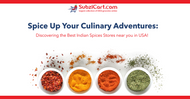 Spice Up Your Culinary Adventures: Discovering the Best Indian Spices Online Stores near me in the USA!