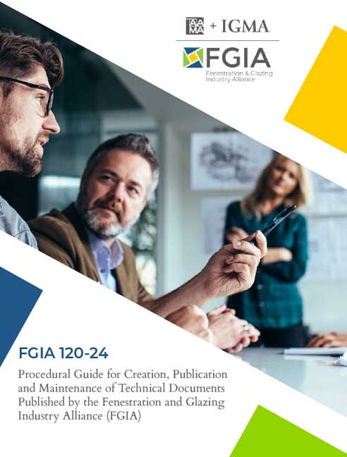 FGIA 120-24-Procedural Guide for Creation, Publication and Maintenance of Technical Documents Published by the Fenestration and Glazing Industry Alliance (FGIA)