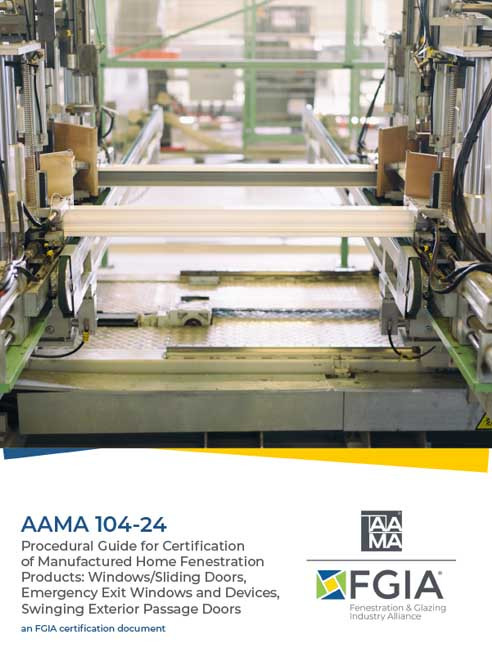 AAMA 104-24-Procedural Guide for Certification of Manufactured Home Fenestration Products: Windows/Sliding Doors, Emergency Exit Windows and Devices, Swinging Exterior Passage Doors