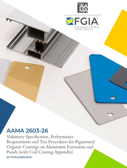 AAMA 2603-26-Voluntary Specification, Performance Requirements and Test Procedures for Pigmented Organic Coatings on Aluminum Extrusions and Panels (with Coil Coating Appendix)