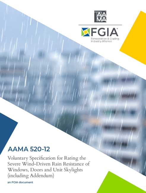AAMA 520-12-Voluntary Specification for Rating the Severe Wind-Driven Rain Resistance of Windows, Doors and Unit Skylights (+ Addendum)