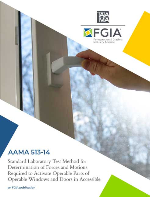 AAMA 513-14-Standard Laboratory Test Method for Determination of Forces and Motions Required to Activate Operable Parts of Operable Windows and Doors in Accessible Spaces