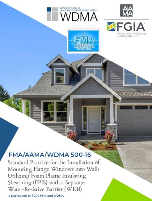 FMA/AAMA/WDMA 500-16-Standard Practice for the Installation of Mounting Flange Windows into Walls Utilizing Foam Plastic Insulating Sheathing (FPIS) with a Separate Water-Resistive Barrier (WRB)