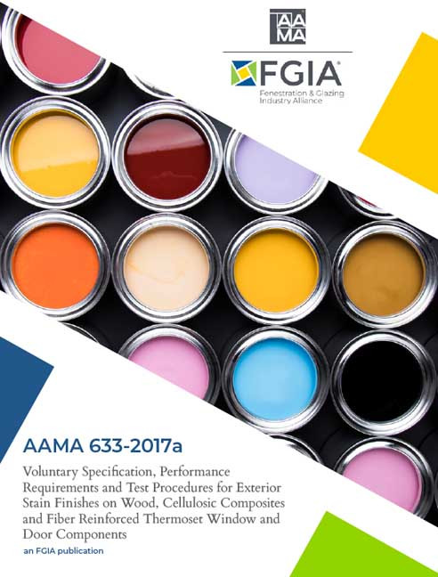 AAMA 633-17a-Voluntary Specification, Performance Requirements and Test Procedures for Exterior Stain Finishes on Wood, Cellulosic Composites and Fiber Reinforced Thermoset Window and Door Components