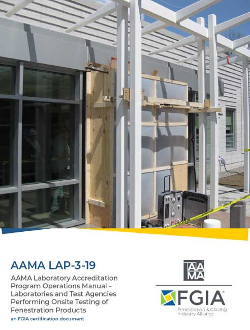 AAMA LAP-3-19-AAMA Laboratory Accreditation Program Operations Manual - Laboratories and Test Agencies Performing Onsite Testing of Fenestration Products