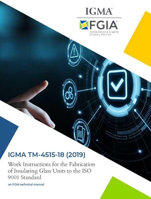 IGMA TM-4515-18(19)-Quality Work Instructions for the Fabrication of IGUs to the ISO 9001:2015 Standard