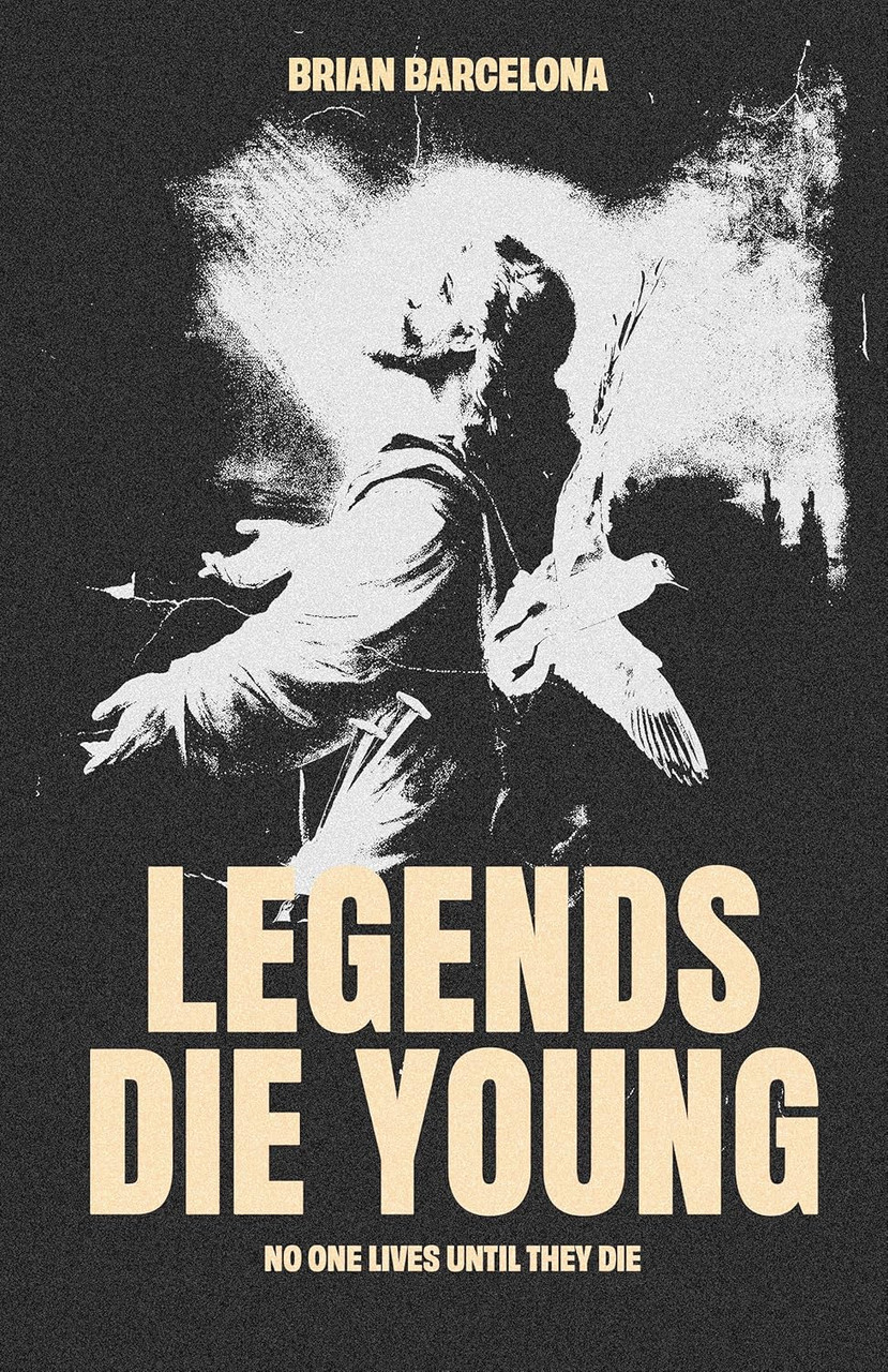 Legends Die Young by Brian Barcelona