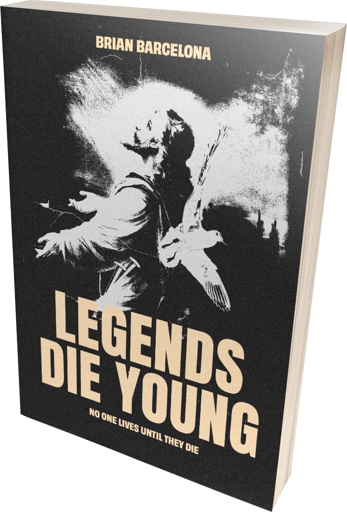 Legends Die Young by Brian Barcelona