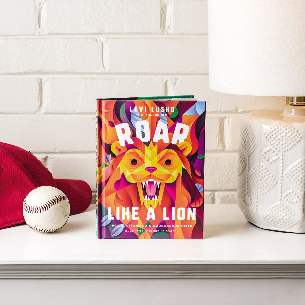 Roar Like a Lion by Levi Lusko, Tama Fortner