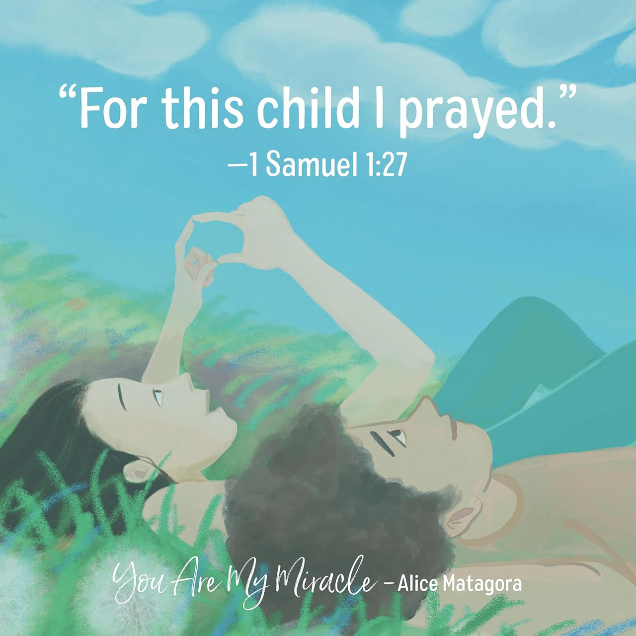You Are My Miracle by Alice Matagora