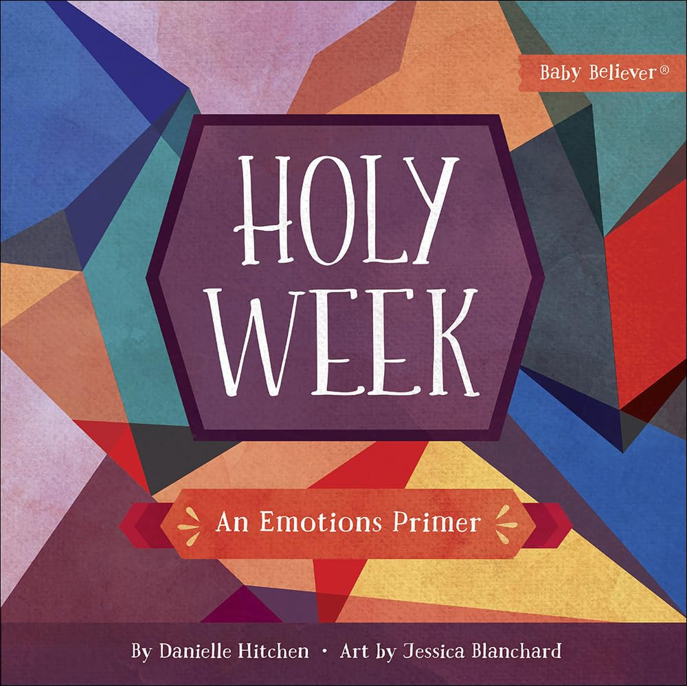 Holy Week by Danielle Hitchen | Focus on the Family Store