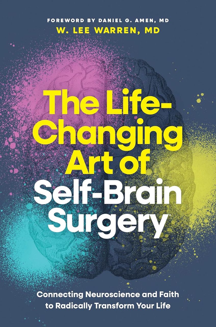 The Life-Changing Art of Self-Brain Surgery by W. Lee Warren, MD