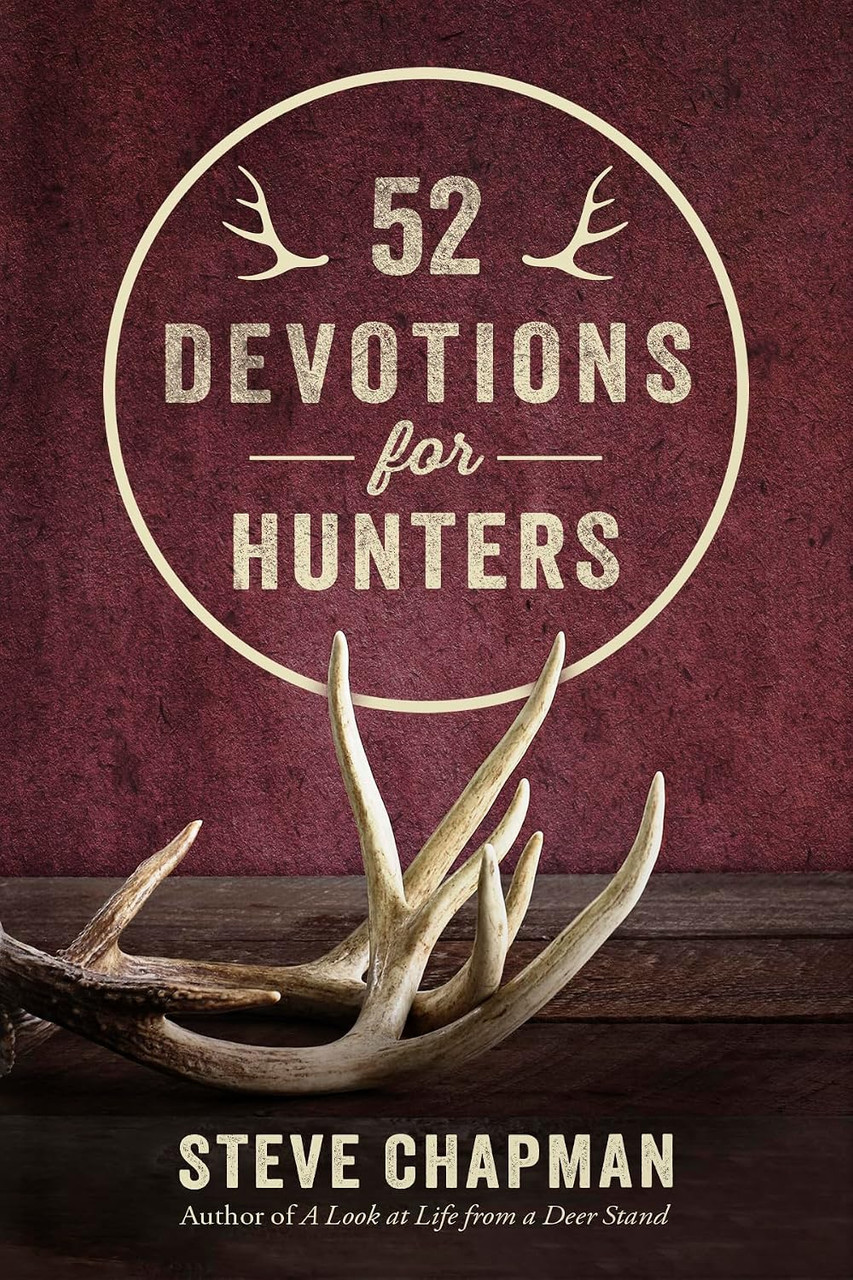 52 Devotions for Hunters by Steve Chapman