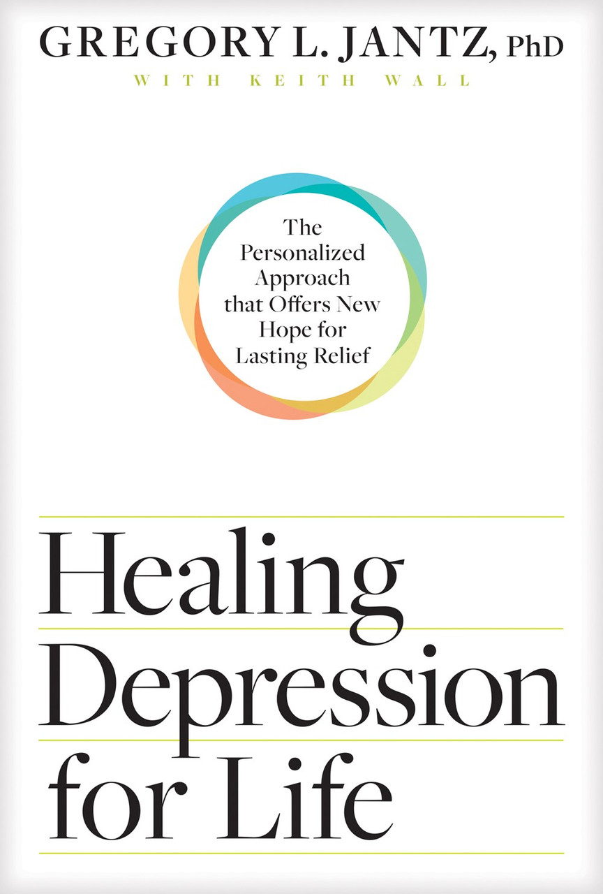 Healing Depression for Life by Gregory L Jantz, PhD