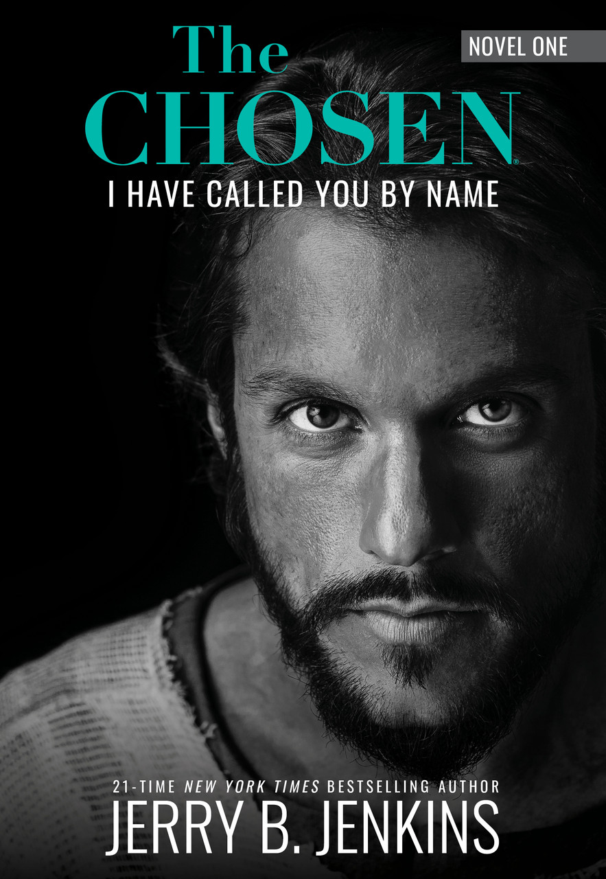 The Chosen: I Have Called You by Name by Jerry B Jenkins
