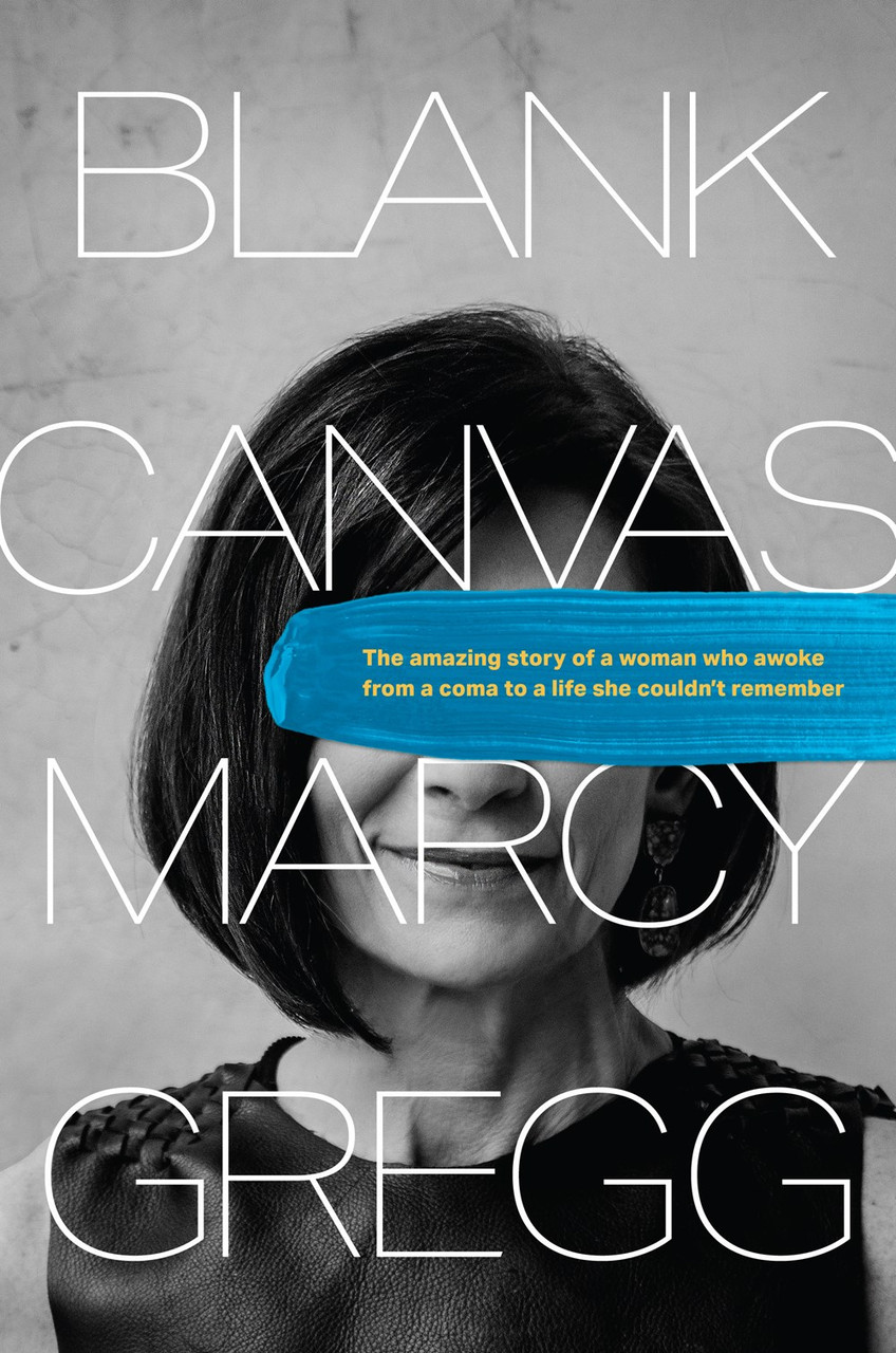 Blank Canvas The Amazing Story of a Woman Who Awoke from a