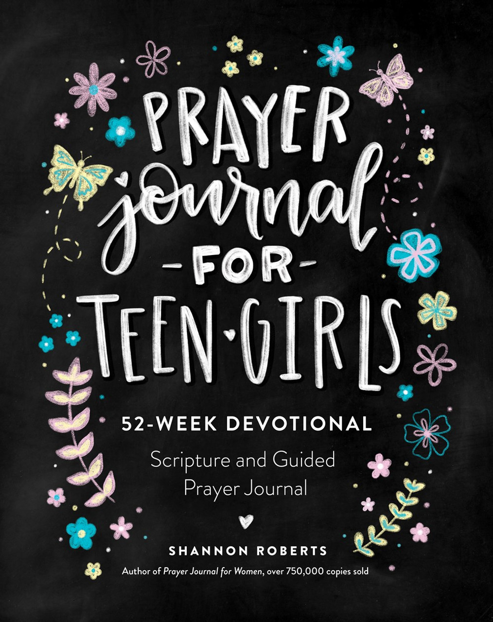 Prayer Journals: Prayer Journal For Teen Girls: 52 week scripture,  devotional, and guided prayer journal (Paperback)