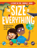 The Size of Everything: Ginormous Galaxies, Itty-Bitty Quarks, and Me The Size of Everything: Ginormous Galaxies, Itty-Bitty Quarks, and Me