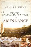 Invitations to Abundance: How the Feasts of the Bible Nourish Us Today