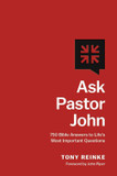 Ask Pastor John: 750 Bible Answers to Life's Most Important Questions Ask Pastor John: 750 Bible Answers to Life's Most Important Questions