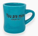 The Chosen: You Are Mine Mug Teal 10 oz.