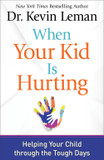 When Your Kid Is Hurting: Helping Your Child Through the Tough Days