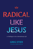Radical Like Jesus: 21 Challenges to Live a Revolutionary Life Radical Like Jesus: 21 Challenges to Live a Revolutionary Life