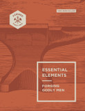 Essential Elements: Forging Godly Men Volume 1 (Forged: Godly Men)