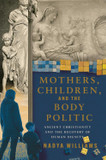 Mothers, Children, and the Body Politic Front Cover