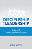Discipleship Is Leadership: Stages of Generational Development Discipleship Is Leadership: Stages of Generational Development