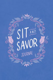 Sit and Savor Journal Front Cover